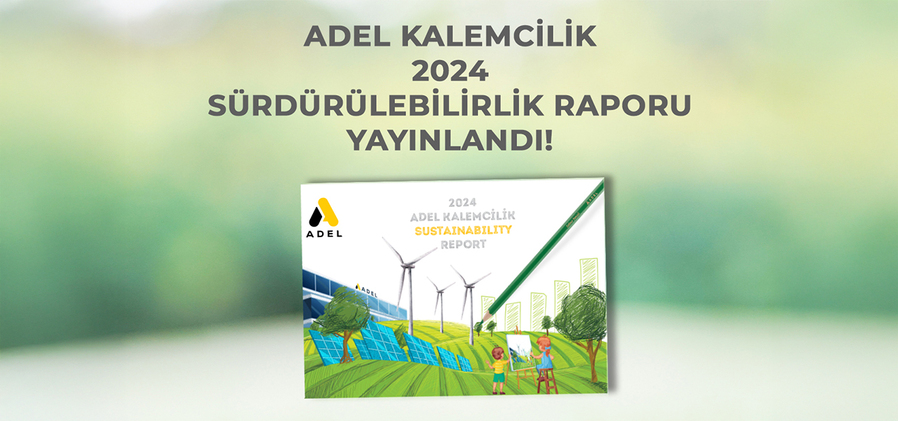 Adel Kalemcilik, 2024 yılına ait Sürdürülebilirlik Raporu’nu Yayınladı