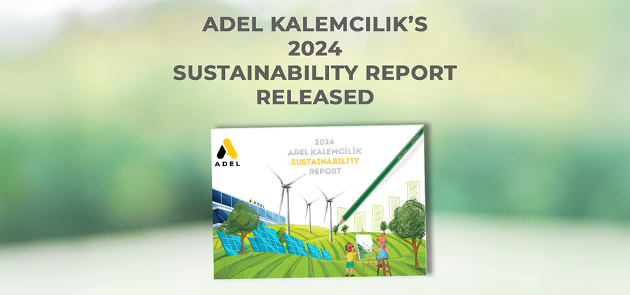 Adel Kalemcilik published its 2024 Sustainability Report